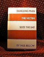 Dangling Man, The Victim & Seize the Day B000KL3R6I Book Cover