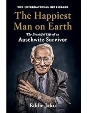 The Happiest Man on Earth: The Beautiful Life of an Auschwitz Survivor