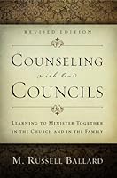 Counseling With Our Councils: Learning to Minister Together in the Church and in the Family