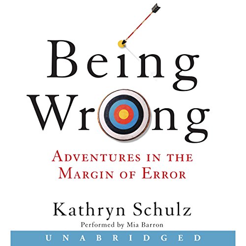 Being Wrong: Adventures in the Margin of Error