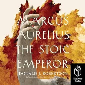 Marcus Aurelius: The Stoic Emperor