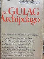 THE GULAG ARCHIPELAGO: 1918-1956 An Experiment in Literary Investigation I-II.