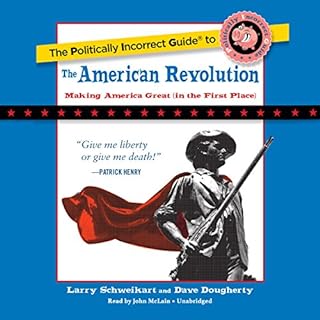 The Politically Incorrect Guide to the American Revolution Audiolibro Por Larry Schweikart, Dave Dougherty arte de portada