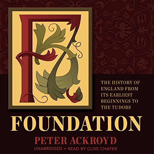 Foundation: The History of England from Its Earliest Beginnings to the Tudors: The History of England, Book 1