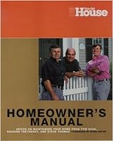 This Old House Homeowners Manual: Advice on Maintaining Your Home from Tom Silva, Richard Trethewey, and Steve Thomas 096667538X Book Cover