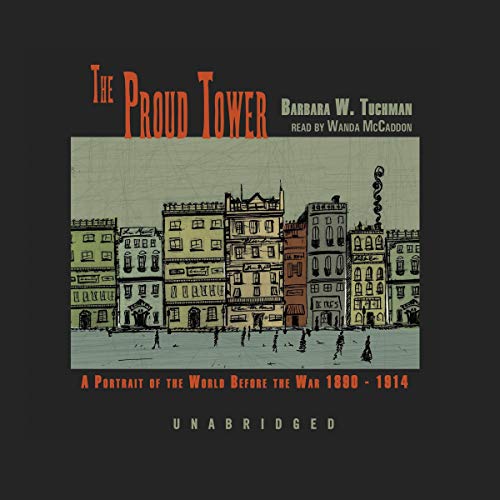 The Proud Tower: A Portrait of the World Before the War, 1890-1914