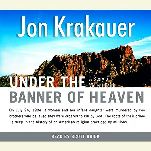 Under the Banner of Heaven: A Story of Violent Faith