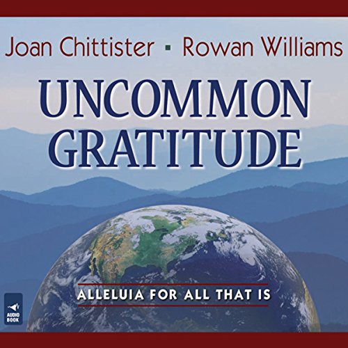 Uncommon Gratitude: Alleluia for All That Is