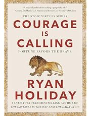 Courage Is Calling: Fortune Favors the Brave (The Stoic Virtues Series)