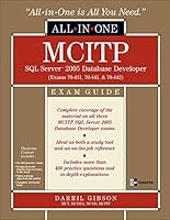 MCITP SQL Server 2005 Database Developer All-in-One Exam Guide (Exams 70-431, 70-441 & 70-442): Exams 70-431, 70-441 and 70-442 (All-in-one)