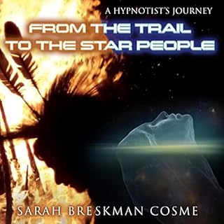 A Hypnotist’s Journey from the Trail to the Star People Audiolibro Por Sarah Breskman Cosme arte de portada