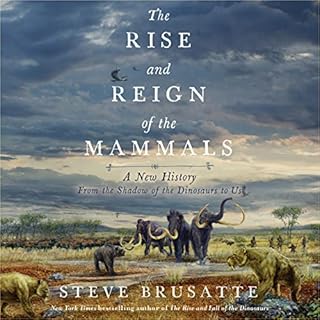 The Rise and Reign of the Mammals Audiolibro Por Steve Brusatte arte de portada