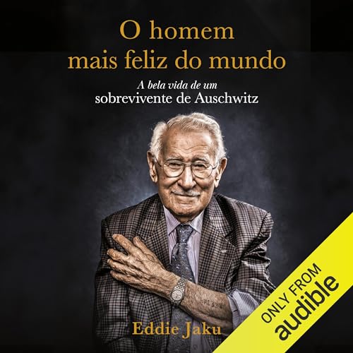 O homem mais feliz do mundo Audiolivro Por Eddie Jaku capa