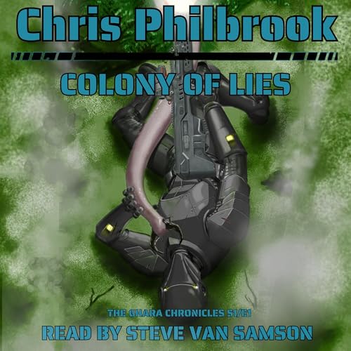 Colony of Lies: The Ghara Chronicles: Season One, Episode One Audiobook By Chris Philbrook cover art