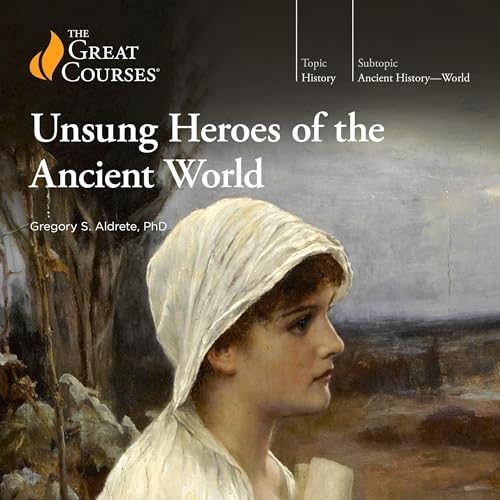 Unsung Heroes of the Ancient World