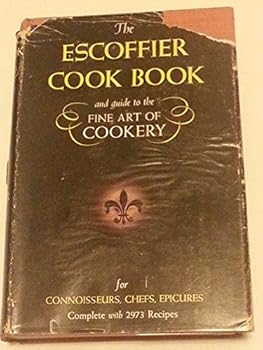 Hardcover The Escoffier Cook Book: A Guide to the Fine Art of Cookery Book