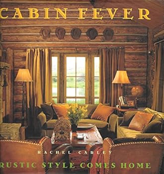 Hardcover Cabin Fever: Rustic Style comes Home Book