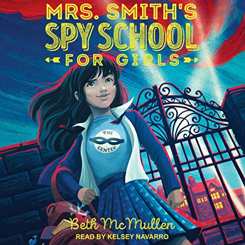 Mrs. Smith’s Spy School for Girls: Mrs. Smith’s Spy School for Girls Series, Book 1