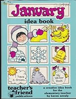 January Idea Book: A Creative Idea Book for the Elementary Teacher