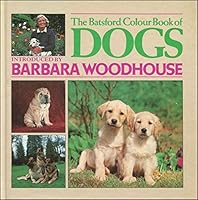 The Batsford Colour Book of Dogs 071343726X Book Cover