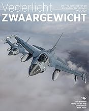 Vederlicht zwaargewicht: De F-16 in dienst van de Koninklijke Luchtmacht 1979-2024