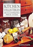 Kitchen Collectibles: An Illustrated Price Guide