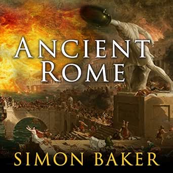 Ancient Rome: The Rise and Fall of An Empire