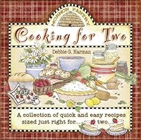 Cooking for Two: A Collection of Quick and Easy Recipes Sized Just Right for Two