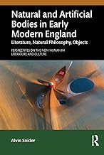 Natural and Artificial Bodies in Early Modern England (Perspectives on the Non-Human in Literature and Culture)