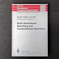 Data Structures and Algorithms: Multi-Dimensional Searching and Computational Geometry (Etacs Monographs on Theroetical Computer Science)