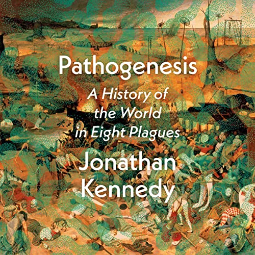 Pathogenesis: A History of the World in Eight Plagues