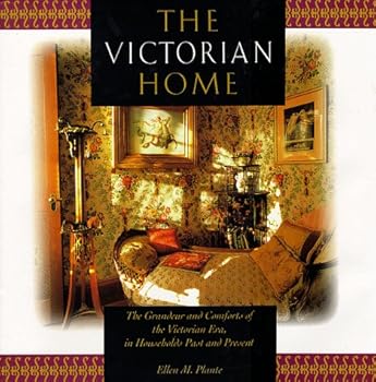 Hardcover The Victorian Home: The Grandeur and Comfort of the Victorian Era, in Households Past and Present Book