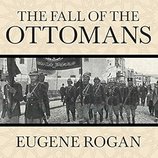 The Fall of the Ottomans Audiobook By Eugene Rogan cover art