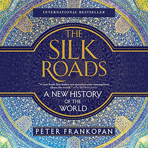 The Silk Roads: A New History of the World