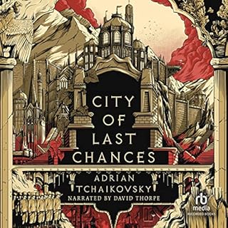 City of Last Chances Audiobook By Adrian Tchaikovsky cover art