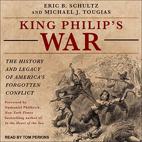 King Philip's War: The History and Legacy of America's Forgotten Conflict