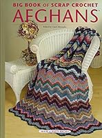 Big Book of Scrap Crochet Afghans