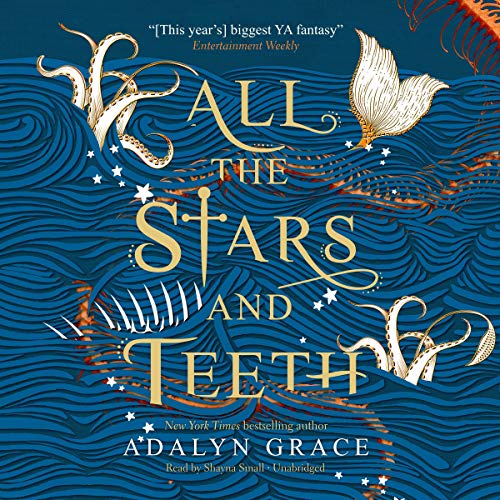 All the Stars and Teeth Audiobook By Adalyn Grace cover art