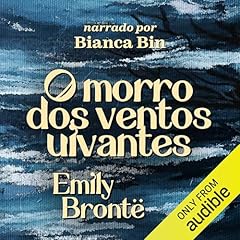 O Morro dos Ventos Uivantes Audiolivro Por Emily Bronte, João Sette Camara - tradução capa