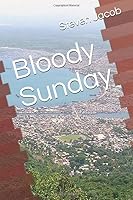 Sunday Bloody Sunday 1976938066 Book Cover