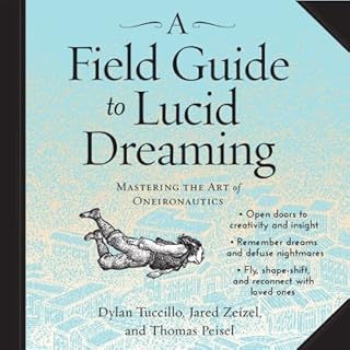 A Field Guide to Lucid Dreaming Audiolibro Por Dylan Tuccillo, Jared Zeizel, Thomas Peisel arte de portada