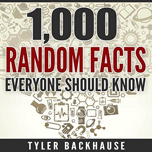 1,000 Random Facts Everyone Should Know: A Collection of Random Facts Useful for the Bar Trivia Night, Get-Together or as...