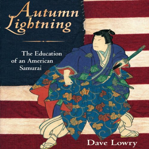 Autumn Lightning: The Education of an American Samurai