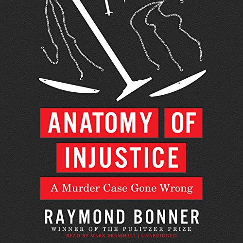 Anatomy of Injustice: A Murder Case Gone Wrong