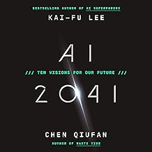 AI 2041: Ten Visions for Our Future