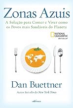 Zonas Azuis: A solução para comer e viver como os povos mais saudáveis do planeta