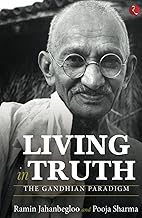 LIVING IN TRUTH: The Gandhian Paradigm