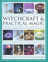 The Complete Illustrated Encyclopedia of Witchcraft & Practical Magic