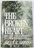 The Broken Heart: Applying the Atonement to Life's Experiences