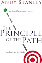 The Principle of the Path: How to Get from Where You Are to Where You Want to Be